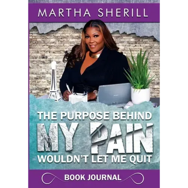The Purpose Behind My Pain Wouldn't Let Me Quit Book Journal