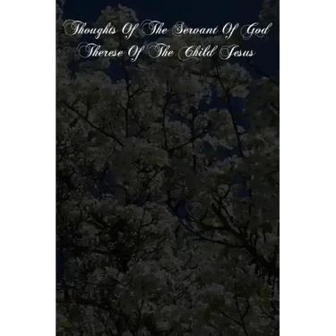 Thoughts Of The Servant Of God Therese Of The Child Jesus
