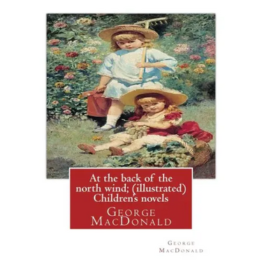 At the back of the north wind; by George MacDonald ( ILUSTRATED ) Children's novels
