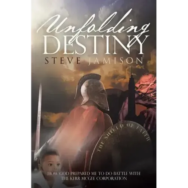 Unfolding Destiny: How God Prepared Me to Do Battle with the Kerr McGee Corporation