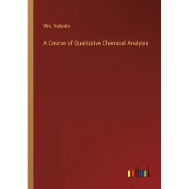 A Course of Qualitative Chemical Analysis