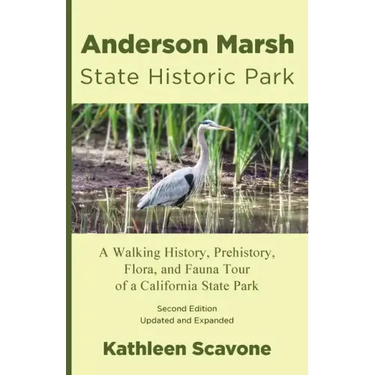 Anderson Marsh State Historic Park: A Walking History, Prehistory, Flora, and Fauna Tour of a California State Park