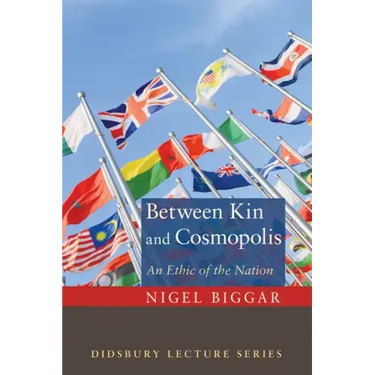 Between Kin and Cosmopolis: An Ethic of the Nation