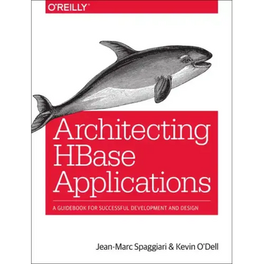 Architecting HBase Applications: A Guidebook for Successful Development and Design