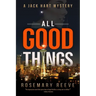 All Good Things: A Jack Hart Mystery