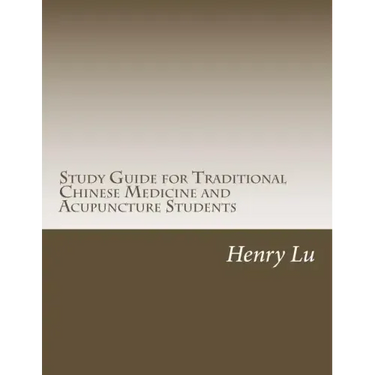Study Guide for Traditional Chinese Medicine and Acupuncture Students