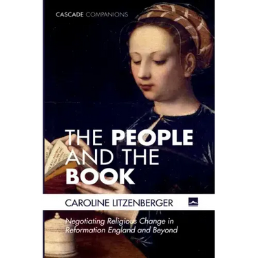 The People and the Book: Negotiating Religious Change in Reformation England and Beyond