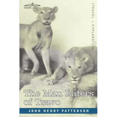 The Man Eaters of Tsavo and Other East African Adventures