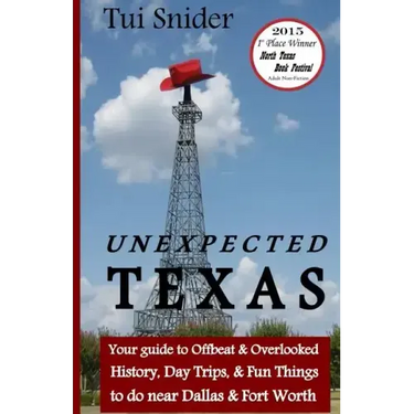 Unexpected Texas: Your guide to Offbeat & Overlooked History, Day Trips & Fun things to do near Dallas & Fort Worth