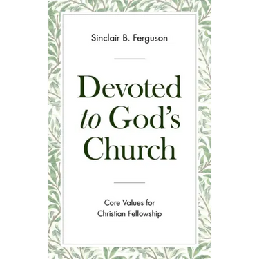 Devoted to God's Church: Core Values for Christian Fellowship