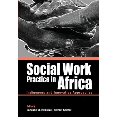 Social Work Practice in Africa: Indigenous and Innovative Approaches
