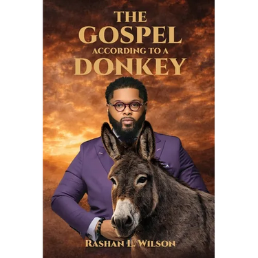 The Gospel According To A Donkey: A Journey of Repentance, Redemption & Restoration