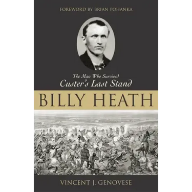 Billy Heath: The Man Who Survived Custer's Last Stand