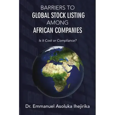 Barriers to Global Stock Listing Among African Companies: Is It Cost or Compliance?