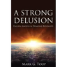 A Strong Delusion: Fallen Angels and Demons Revealed