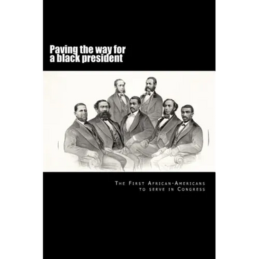 Paving the way for a black president: The first African-American members of Congress