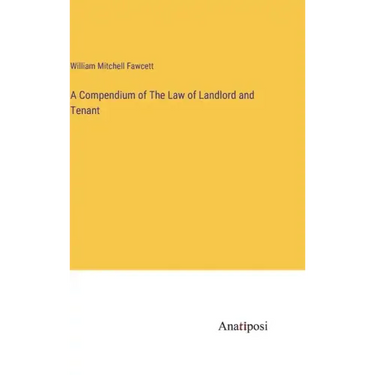A Compendium of The Law of Landlord and Tenant