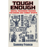 Tough Enough: Mental Toughness Training for Boxing, MMA and Martial Arts