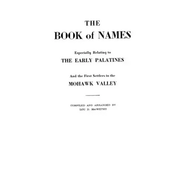 Book of Names: Especially Relating to the Early Palatines and the First Settlers in the Mohawk Valley