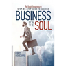 Business for the Soul: The Entrepreneur's Step-by-Step Guide to Success