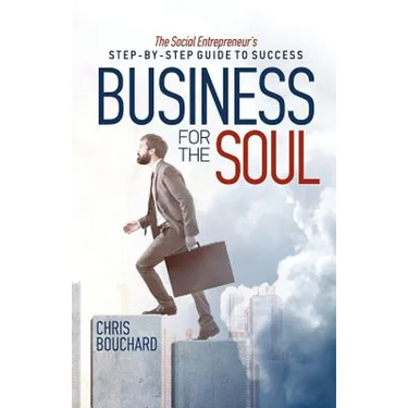 Business for the Soul: The Entrepreneur's Step-by-Step Guide to Success