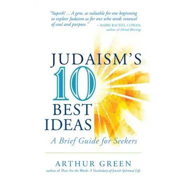 Judaism's Ten Best Ideas: A Brief Guide for Seekers