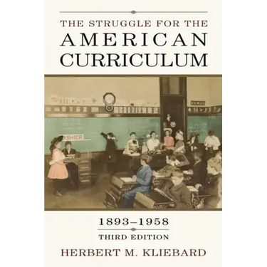 The Struggle for the American Curriculum, 1893-1958