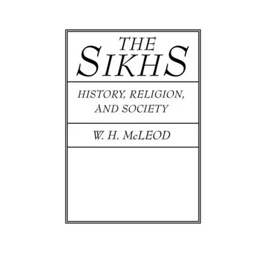 The Sikhs: History, Religion, and Society