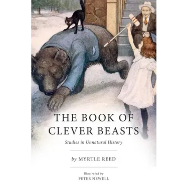 The Book of Clever Beasts: Studies in Unnatural History