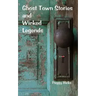 Ghost Town Stories and Wicked Legends