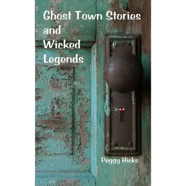 Ghost Town Stories and Wicked Legends