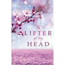 The Lifter of My Head