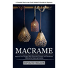 Macrame: A Complete Step-by-step Guide Updated & Illustrated for Beginners (Improve Your Designs With Illustrated Projects and Handmade Patterns for H