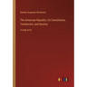 The American Republic; Its Constitution, Tendencies, and Destiny: in large print