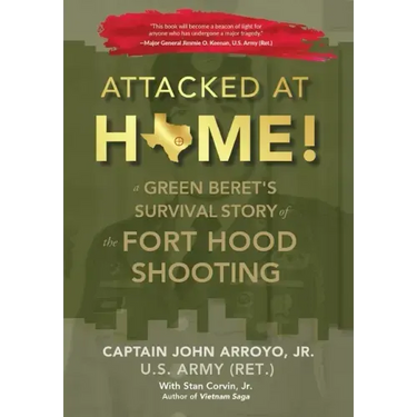 Attacked at Home!: A Green Beret's Survival Story of the Fort Hood Shooting