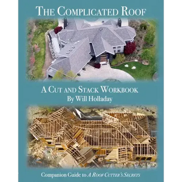 The Complicated Roof - a cut and stack workbook: Companion Guide to "A Roof Cutters Secrets"