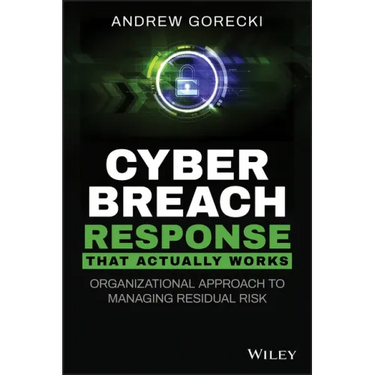 Cyber Breach Response That Actually Works: Organizational Approach to Managing Residual Risk