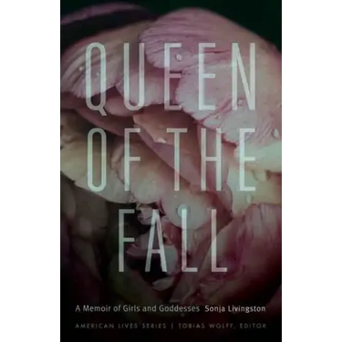 Queen of the Fall: A Memoir of Girls and Goddesses