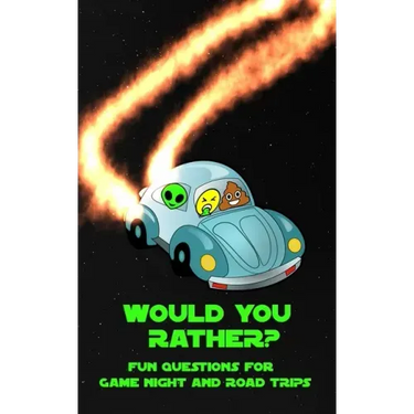 Would You Rather? Fun Questions For Game Night and Road Trips: A Fun Family Book for Boys and Girls Ages 6, 7, 8, 9, 10, 11, and 12 Years Old