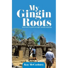 My Gingin Roots: Some Early Pioneers of Gingin, Western Australia