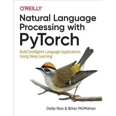 Natural Language Processing with Pytorch: Build Intelligent Language Applications Using Deep Learning