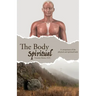 The Body Spiritual: A comparison of the physical and spiritual body
