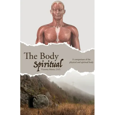 The Body Spiritual: A comparison of the physical and spiritual body