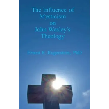 The Influence of Mysticism on John Wesley's Theology