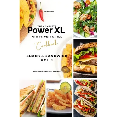 The Complete Power XL Air Fryer Grill Cookbook: Snack and Sandwich Vol.1