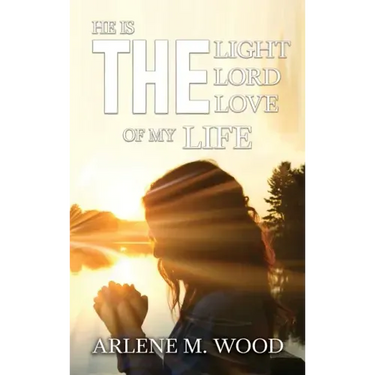 He Is the Light, the Lord, the Love of My Life