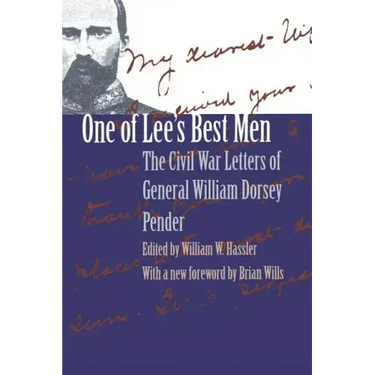 One of Lee's Best Men: The Civil War Letters of General William Dorsey Pender