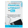 The Fundamentals of Financial Literacy for All: A Must-Read Guide on How to Manage, Limit Spending, Invest, Save More Money, Build & Live a Secure, St
