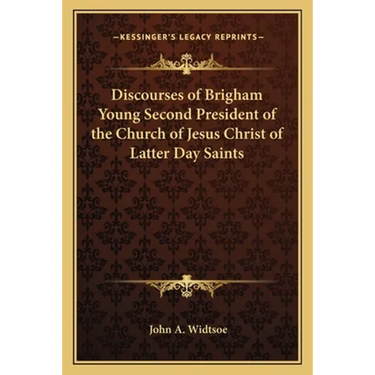 Discourses of Brigham Young Second President of the Church of Jesus Christ of Latter Day Saints