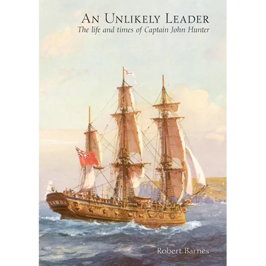 An Unlikely Leader: The Life and Times of Captain John Hunter